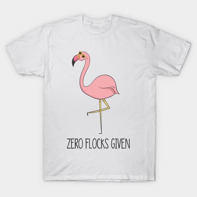 Zero Flocks Given, Funny Cute Flamingo Bird T-Shirt by Dreamy Panda Designs